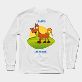 I Love My Horse Long Sleeve T-Shirt